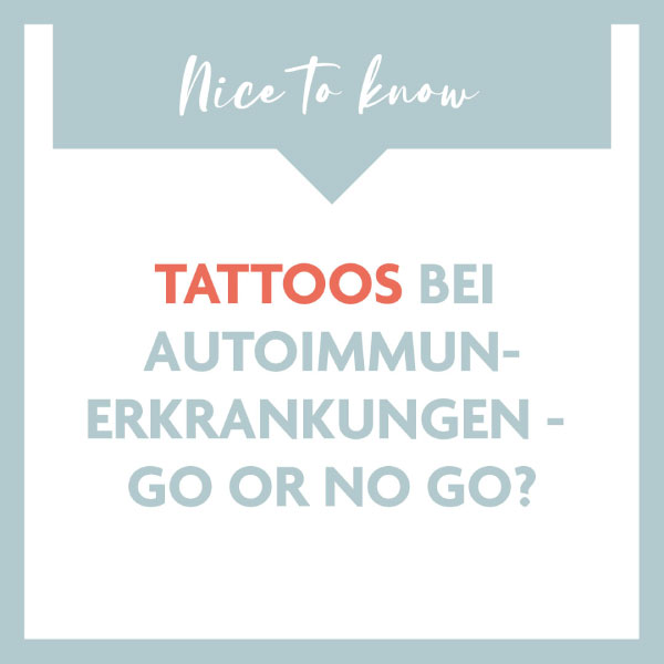 Hätten Sie’s gewusst? Tattoos bei Autoimmunerkrankungen – Go or no go?